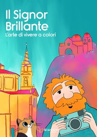 Il Signor Brillante. L'arte di vivere a colori - Librerie.coop Il Signor Brillante. L'arte di vivere a colori - Librerie.coop