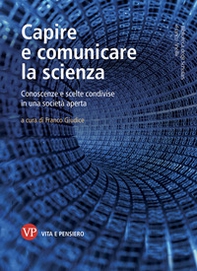 Capire e comunicare la scienza. Conoscenze e scelte condivise in una società aperta - Librerie.coop