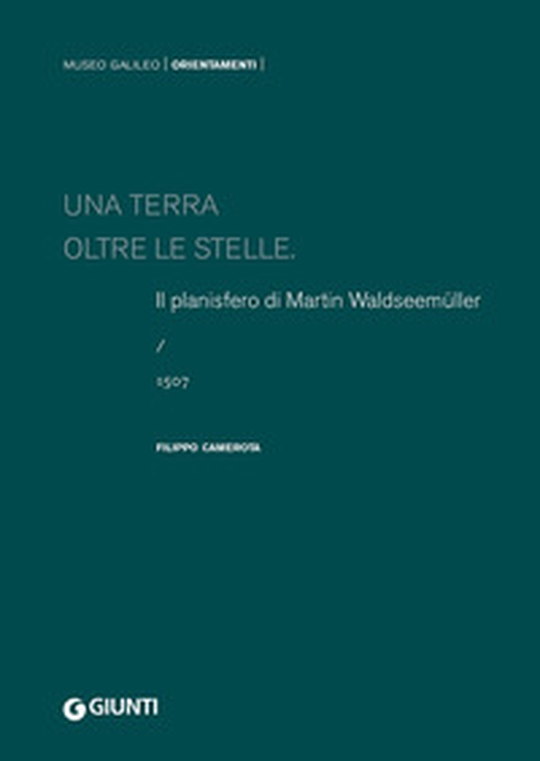 Una terra oltre le stelle. Il planisfero di Waldseemüller (1507) - Librerie.coop Una terra oltre le stelle. Il planisfero di Waldseemüller (1507) - Librerie.coop