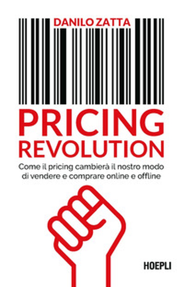 Pricing revolution. Come il pricing cambierà il nostro modo di vendere e comprare online e offline - Librerie.coop Pricing revolution. Come il pricing cambierà il nostro modo di vendere e comprare online e offline - Librerie.coop