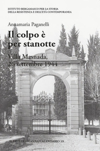Il colpo è per stanotte. Villa Masnada, 26 settembre 1944 - Librerie.coop Il colpo è per stanotte. Villa Masnada, 26 settembre 1944 - Librerie.coop