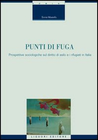 Punti di fuga. Prospettive sociologiche sul diritto di asilo e i rifugiati in Italia - Librerie.coop