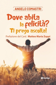 Dove abita la felicità? Ti prego ascolta! - Librerie.coop