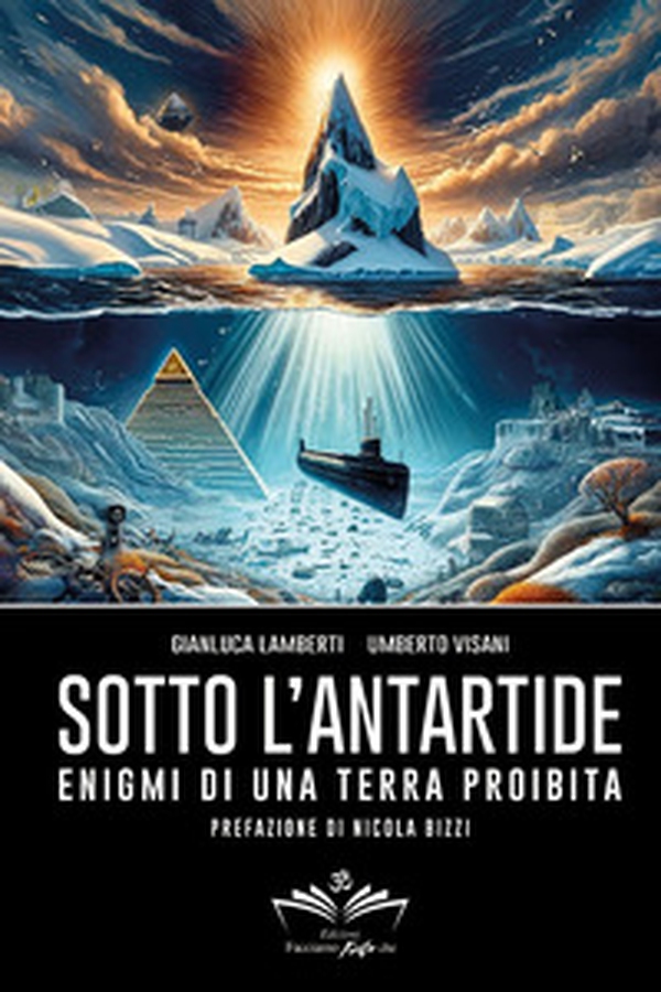 Sotto l'Antartide. Enigmi di una terra proibita - Librerie.coop Sotto l'Antartide. Enigmi di una terra proibita - Librerie.coop