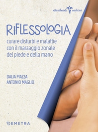Riflessologia. Curare disturbi e malattie con il massaggio zonale di piede e mano - Librerie.coop Riflessologia. Curare disturbi e malattie con il massaggio zonale di piede e mano - Librerie.coop