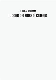 Il dono del fiore di ciliegio - Librerie.coop