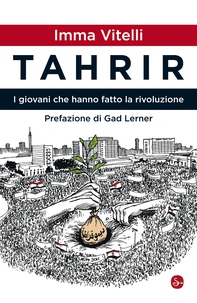 Tahrir. I giovani che hanno fatto la rivoluzione - Librerie.coop
