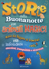 Storie della buonanotte con animali magici. Storie da leggere ai bambini per infondere emozioni, tranquillità e sicurezza - Librerie.coop Storie della buonanotte con animali magici. Storie da leggere ai bambini per infondere emozioni, tranquillità e sicurezza - Librerie.coop