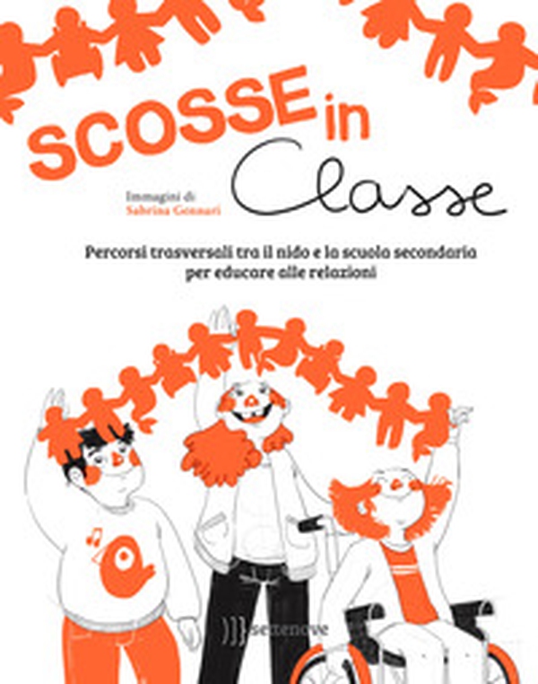 Scosse in classe. Percorsi trasversali tra il nido e la scuola secondaria per educare alle relazioni - Librerie.coop Scosse in classe. Percorsi trasversali tra il nido e la scuola secondaria per educare alle relazioni - Librerie.coop