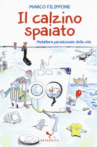 Il calzino spaiato. Metafora paradossale della vita - Librerie.coop Il calzino spaiato. Metafora paradossale della vita - Librerie.coop