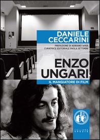 Enzo Ungari. Il mangiatore di film - Librerie.coop