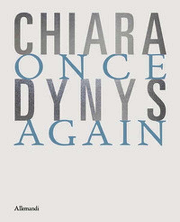 Chiara Dynys. Once again. Ediz. italiana e inglese - Librerie.coop Chiara Dynys. Once again. Ediz. italiana e inglese - Librerie.coop