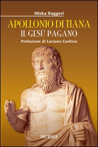 Apollonio di Tiana. Il Gesù pagano - Librerie.coop