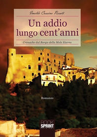 Un addio lungo cent'anni. Cronache dal borgo della Mole Eterna - Librerie.coop