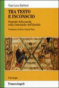 Tra testo e inconscio. Strategie della parola nella costruzione dell'identità - Librerie.coop