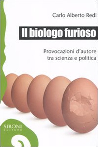 Il biologo furioso. Provocazioni d'autore tra scienza e politica - Librerie.coop Il biologo furioso. Provocazioni d'autore tra scienza e politica - Librerie.coop