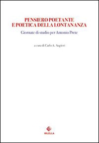 Pensiero poetante e poetica della lontananza. Giornate di Studio per Antonio Prete - Librerie.coop
