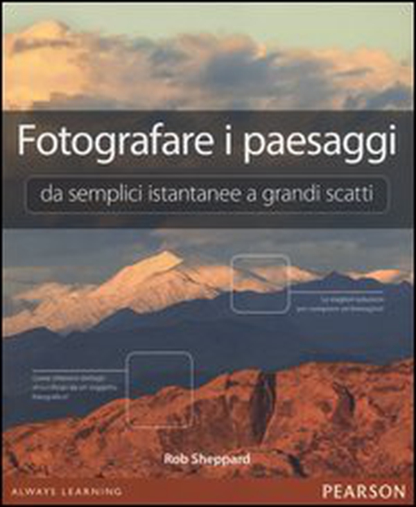 Fotografare i paesaggi. Da semplici istantanee a grandi scatti - Librerie.coop Fotografare i paesaggi. Da semplici istantanee a grandi scatti - Librerie.coop