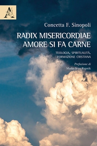 Radix misericordiae: amore si fa carne. Teologia. Spiritualità. Formazione cristiana - Librerie.coop