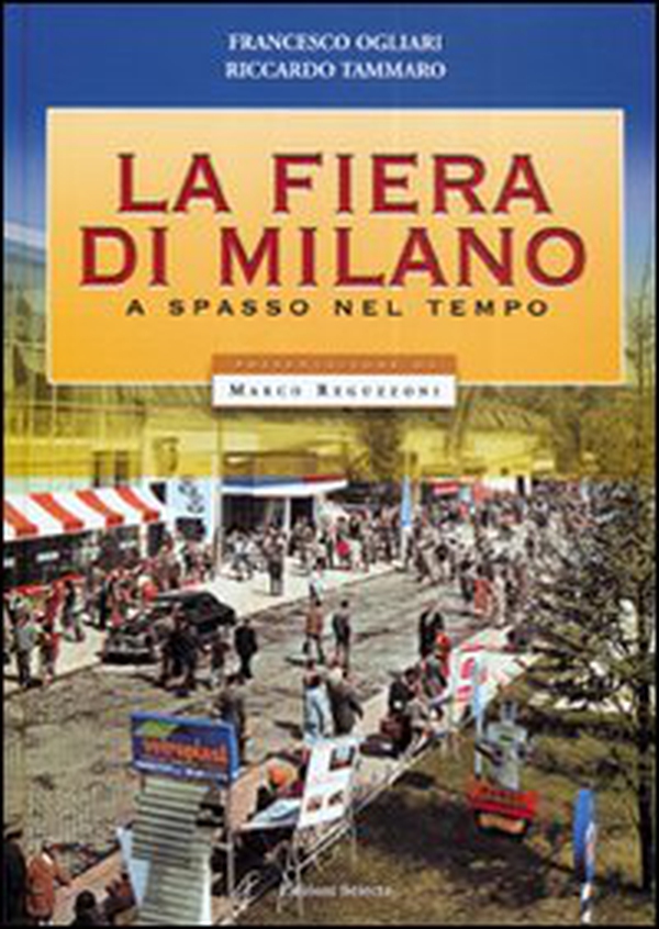 La fiera di Milano. A spasso nel tempo - Librerie.coop La fiera di Milano. A spasso nel tempo - Librerie.coop