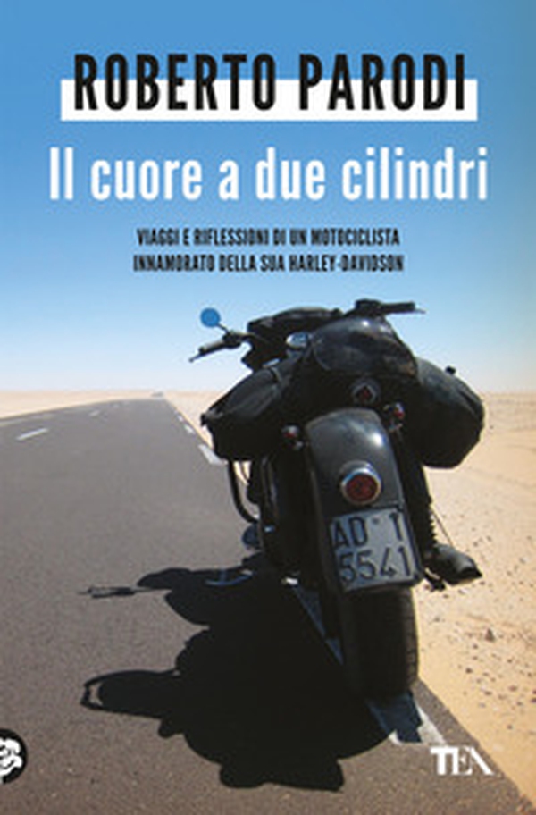 Il cuore a due cilindri. Viaggi e riflessioni di un motociclista innamorato della sua Harley-Davidson - Librerie.coop Il cuore a due cilindri. Viaggi e riflessioni di un motociclista innamorato della sua Harley-Davidson - Librerie.coop