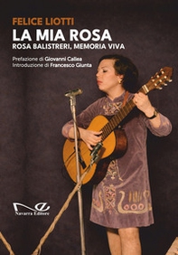 La mia rosa. Rosa balistreri, memoria viva - Librerie.coop
