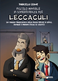 Piccolo manuale di sopravvivenza per «leccaculi». Un viaggio tragicomico nella fauna servile di uffici, famiglie e paradisi fiscali (e celesti) - Librerie.coop