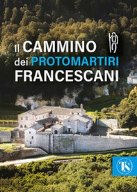 Il cammino dei protomartiri francescani - Librerie.coop