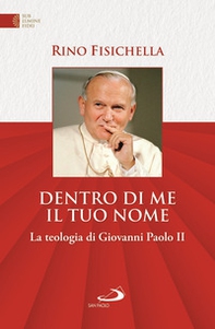 Dentro di me il tuo nome. La teologia di Giovanni Paolo II - Librerie.coop Dentro di me il tuo nome. La teologia di Giovanni Paolo II - Librerie.coop