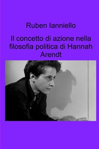 Il concetto di azione nella filosofia politica di Hannah Arendt - Librerie.coop
