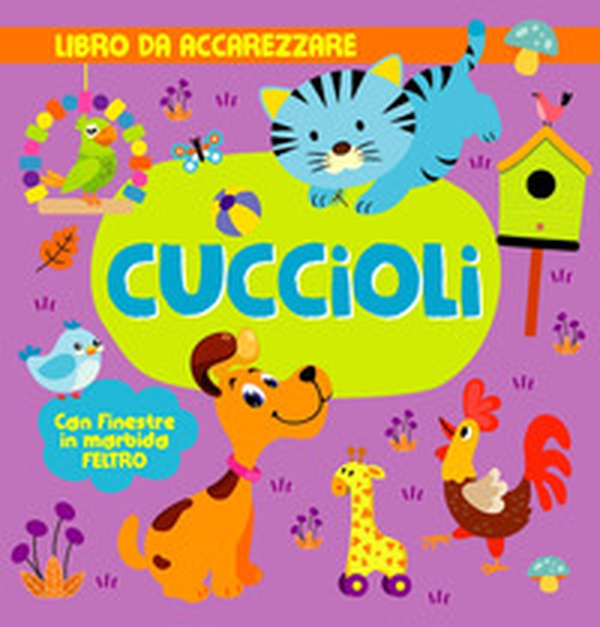 Cuccioli. Con finestre in morbido feltro - Librerie.coop