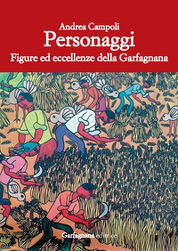 Personaggi. Figure ed eccellenze della Garfagnana - Librerie.coop Personaggi. Figure ed eccellenze della Garfagnana - Librerie.coop