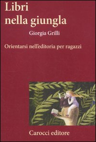 Libri nella giungla. Orientarsi nell'editoria per ragazzi - Librerie.coop Libri nella giungla. Orientarsi nell'editoria per ragazzi - Librerie.coop