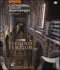Virginis templum. Siena. Cathedral, crypt, baptistery - Librerie.coop