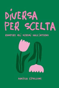 Diversa per scelta. Rompere gli schemi dall'interno - Librerie.coop