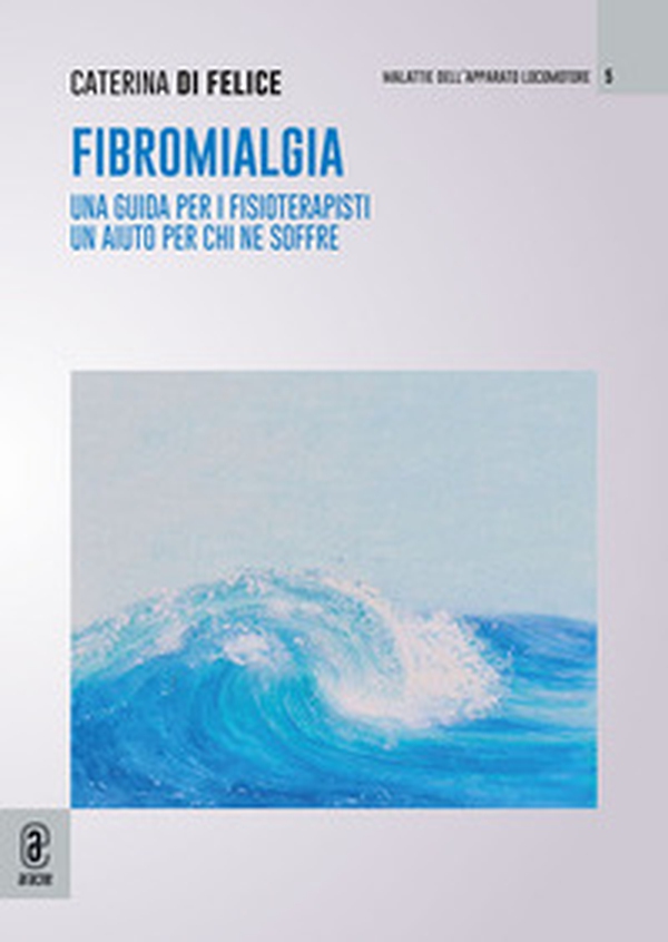 Fibromialgia. Una guida per i fisioterapisti, un aiuto per chi ne soffre - Librerie.coop Fibromialgia. Una guida per i fisioterapisti, un aiuto per chi ne soffre - Librerie.coop