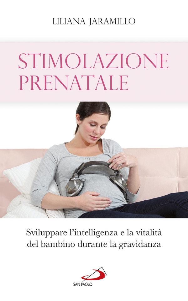 Stimolazione prenatale. Sviluppare l'intelligenza e la vitalità del bambino durante la gravidanza - Librerie.coop Stimolazione prenatale. Sviluppare l'intelligenza e la vitalità del bambino durante la gravidanza - Librerie.coop