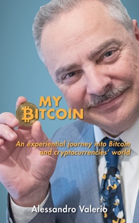 My Bitcoin. An experiential journey into Bitcoin and cryptocurrencies' world - Librerie.coop My Bitcoin. An experiential journey into Bitcoin and cryptocurrencies' world - Librerie.coop