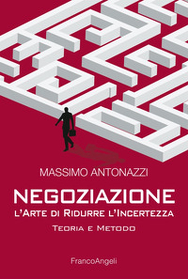Negoziazione: l'arte di ridurre l'incertezza. Teoria e metodo - Librerie.coop Negoziazione: l'arte di ridurre l'incertezza. Teoria e metodo - Librerie.coop