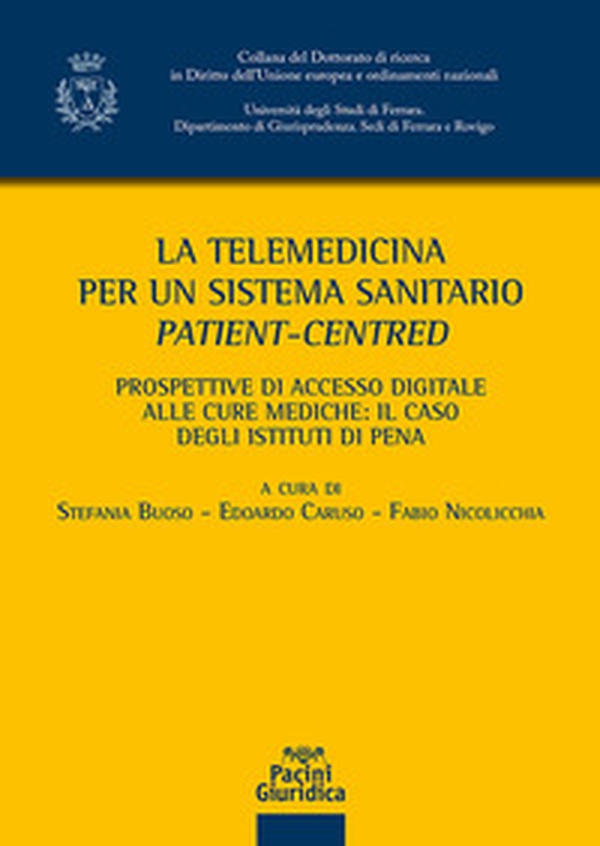 La telemedicina per un sistema sanitario patient-centred. Prospettive di accesso digitale alle cure mediche: il caso degli istituti di pena - Librerie.coop