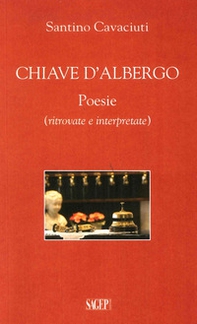 Chiave d'albergo. Poesie (ritrovate e interpretate) - Librerie.coop