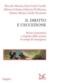 Il diritto e l'eccezione. Stress economico e rispetto delle norme in tempi di emergenza - Librerie.coop