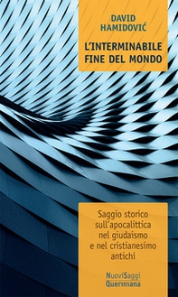 L'interminabile fine del mondo. Saggio storico sull'apocalittica nel giudaismo e nel cristianesimo antichi - Librerie.coop