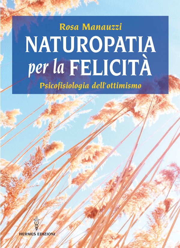 Naturopatia per la felicità - Librerie.coop Naturopatia per la felicità - Librerie.coop