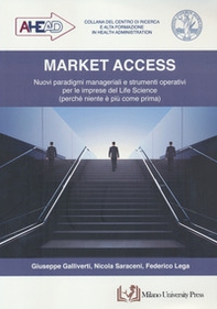 Market access. Nuovi paradigmi manageriali e strumenti operativi per le imprese del Life Science (perché niente è più come prima) - Librerie.coop