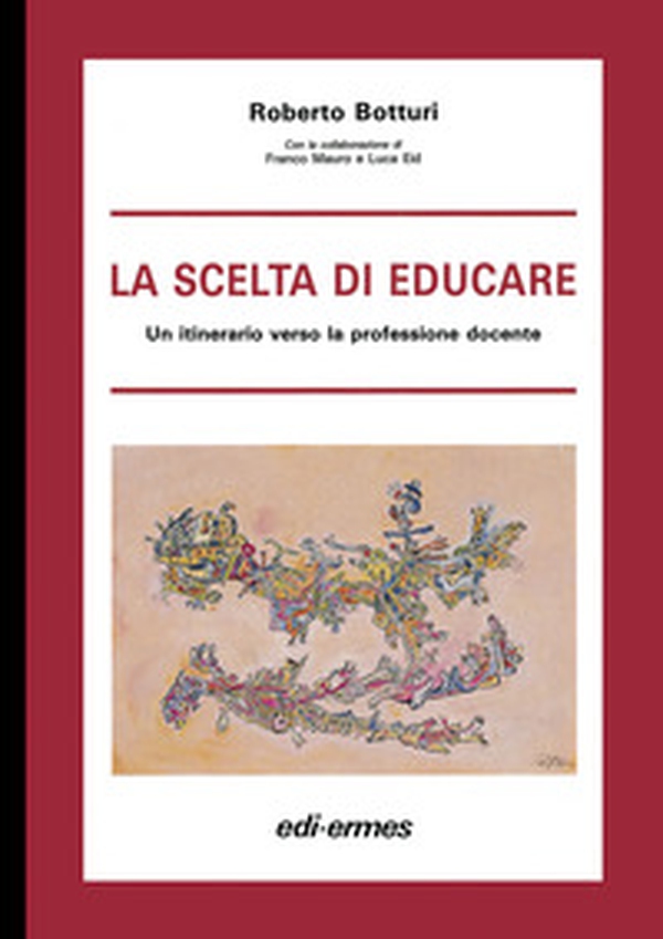 La scelta di educare. Un itinerario verso la professione docente - Librerie.coop La scelta di educare. Un itinerario verso la professione docente - Librerie.coop