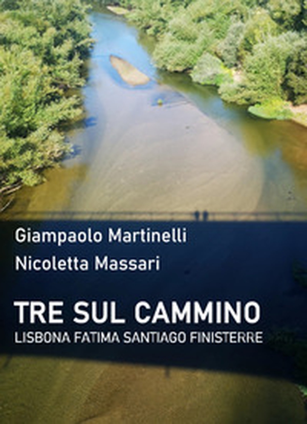 Tre sul cammino. Lisbona, Fatima, Santiago, Finisterre - Librerie.coop Tre sul cammino. Lisbona, Fatima, Santiago, Finisterre - Librerie.coop