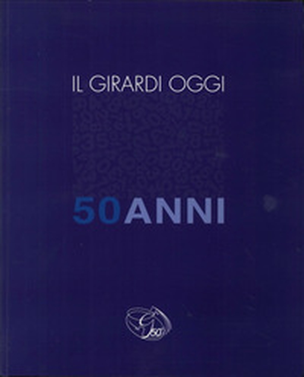 Il Girardi oggi. 50 anni - Librerie.coop Il Girardi oggi. 50 anni - Librerie.coop