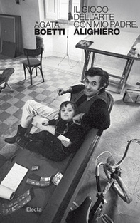 Il gioco dell'arte, con mio padre Alighiero - Librerie.coop