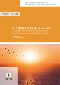 Le abilità sociali a scuola. Come integrare uno studente di scuola secondaria di secondo grado con disturbo dello spettro autistico - Librerie.coop